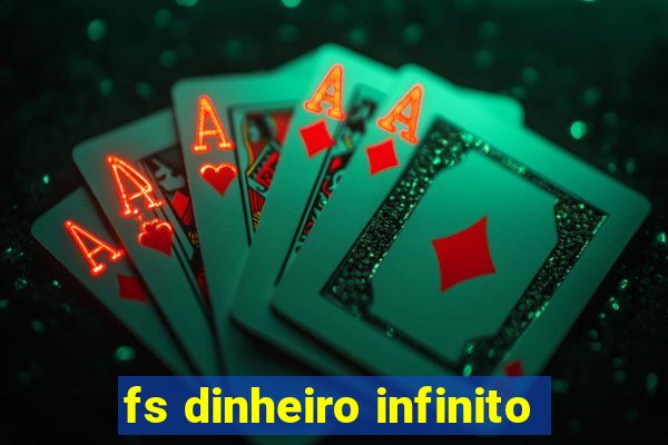 fs dinheiro infinito